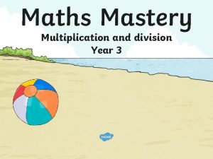 Maths Mastery Multiplication and division Year 3 Multiplication