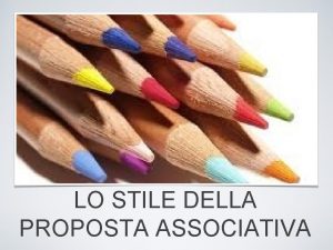 LO STILE DELLA PROPOSTA ASSOCIATIVA ALCUNE PREMESSE PRIMA