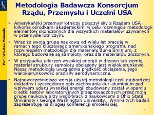 Prof Wiesaw Binienda Metodologia Badawcza Konsorcjum Rzdu Przemysu