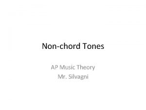 Nonchord Tones AP Music Theory Mr Silvagni Nonchord