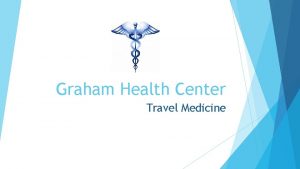 Graham Health Center Travel Medicine Graham Health Center