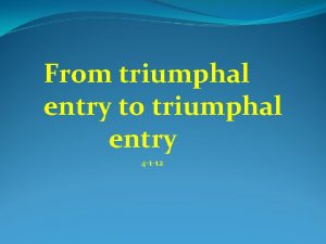 From triumphal entry to triumphal entry 4 1