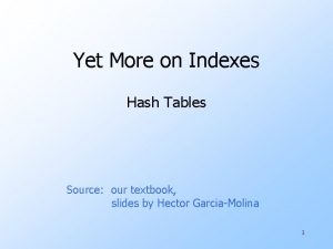 Yet More on Indexes Hash Tables Source our