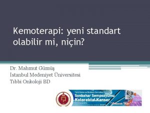 Kemoterapi yeni standart olabilir mi niin Dr Mahmut