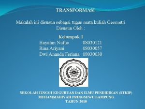 TRANSFORMASI Makalah ini disusun sebagai tugas mata kuliah