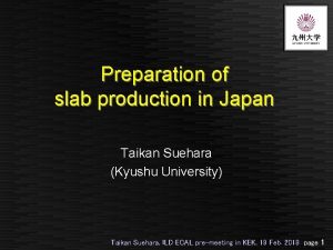 Preparation of slab production in Japan Taikan Suehara