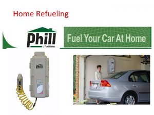 Home Refueling Phill Technical Training What is a