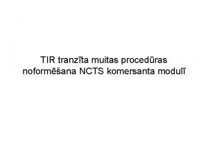 TIR tranzta muitas procedras noformana NCTS komersanta modul
