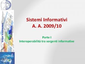 Sistemi Informativi A A 200910 Parte I Interoperabilit