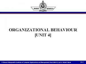 ORGANIZATIONAL BEHAVIOUR UNIT 4 Bharati Vidyapeeths Institute of