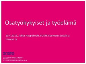 Osatykykyiset ja tyelm 20 4 2013 Jukka Haapakoski