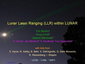 Lunar Laser Ranging LLR within LUNAR Tom Murphy