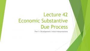 Lecture 42 Economic Substantive Due Process Part 1