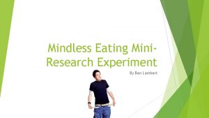 Mindless Eating Mini Research Experiment By Ben Lambert