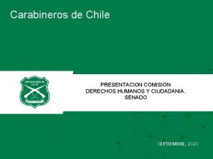 Carabineros de Chile PRESENTACION COMISION DERECHOS HUMANOS Y