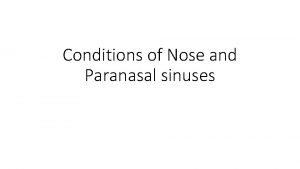 Conditions of Nose and Paranasal sinuses Choanal atresia