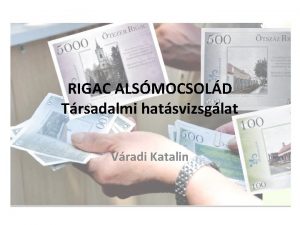 RIGAC ALSMOCSOLD Trsadalmi hatsvizsglat Vradi Katalin Tartalomjegyzk Bevezets