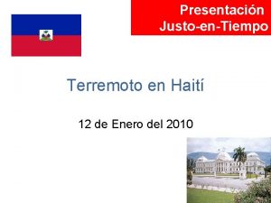 Presentacin JustoenTiempo Terremoto en Hait 12 de Enero