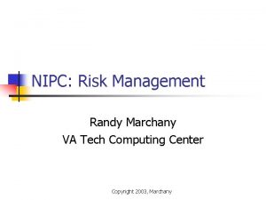 NIPC Risk Management Randy Marchany VA Tech Computing