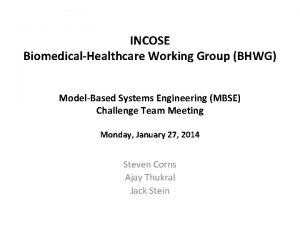 INCOSE BiomedicalHealthcare Working Group BHWG ModelBased Systems Engineering