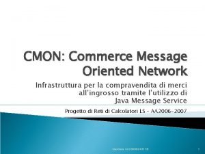 CMON Commerce Message Oriented Network Infrastruttura per la