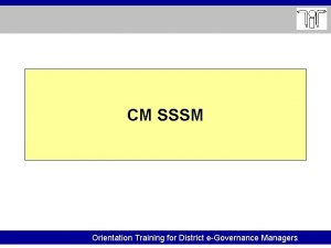 CM SSSM Orientation Training for District eGovernance Managers