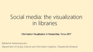 Social media the visualization in libraries Information Visualization