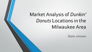 Market Analysis of Dunkin Donuts Locations in the