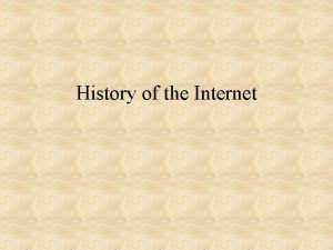 History of the Internet Origins Late 1950s invention