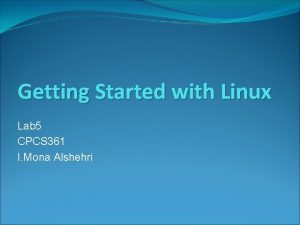 Getting Started with Linux Lab 5 CPCS 361