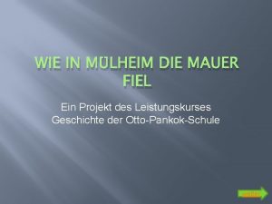 WIE IN MLHEIM DIE MAUER FIEL Ein Projekt