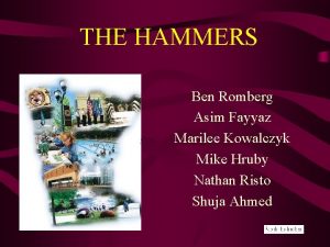 THE HAMMERS Ben Romberg Asim Fayyaz Marilee Kowalczyk