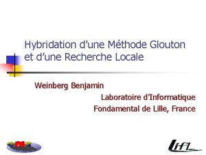 Hybridation dune Mthode Glouton et dune Recherche Locale