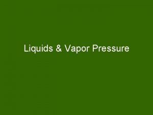 Liquids Vapor Pressure Vapor Gas phase of a