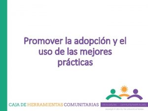 Promover la adopcin y el uso de las