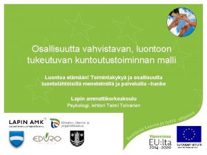 Osallisuutta vahvistavan luontoon tukeutuvan kuntoutustoiminnan malli Luontoa elmn