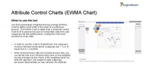 Attribute Control Charts EWMA Chart When to use