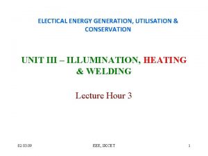 ELECTICAL ENERGY GENERATION UTILISATION CONSERVATION UNIT III ILLUMINATION