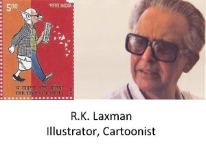 R K Laxman Illustrator Cartoonist Since childhood I