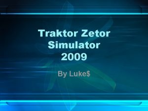 Traktor Zetor Simulator 2009 By Luke O he