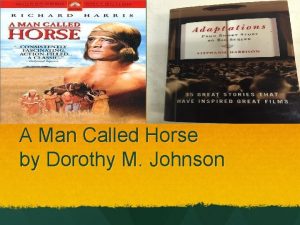 A Man Called Horse by Dorothy M Johnson