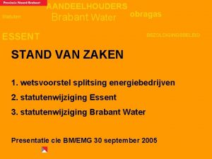 AANDEELHOUDERS Statuten Brabant Water obragas ESSENT BEZOLDIGINGSBELEID STAND