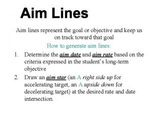 Aim lines represent the goal or objective and
