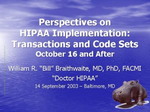 Perspectives on HIPAA Implementation Transactions and Code Sets