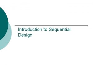 Introduction to Sequential Design Types of Logic Circuits