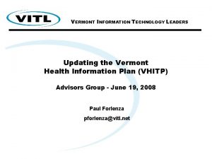 VERMONT INFORMATION TECHNOLOGY LEADERS Updating the Vermont Health