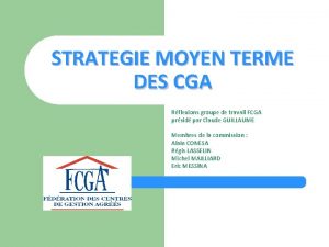 STRATEGIE MOYEN TERME DES CGA Rflexions groupe de