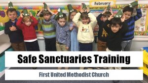 Safe Sanctuaries Training First United Methodist Church The