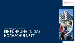 NOVEMBER 2020 ESSLINGEN EINFHRUNG IN DAS HOCHSCHULNETZ ZIEL