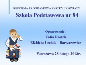 REFORMA PROGRAMOWA SYSTEMU OWIATY Szkoa Podstawowa nr 84